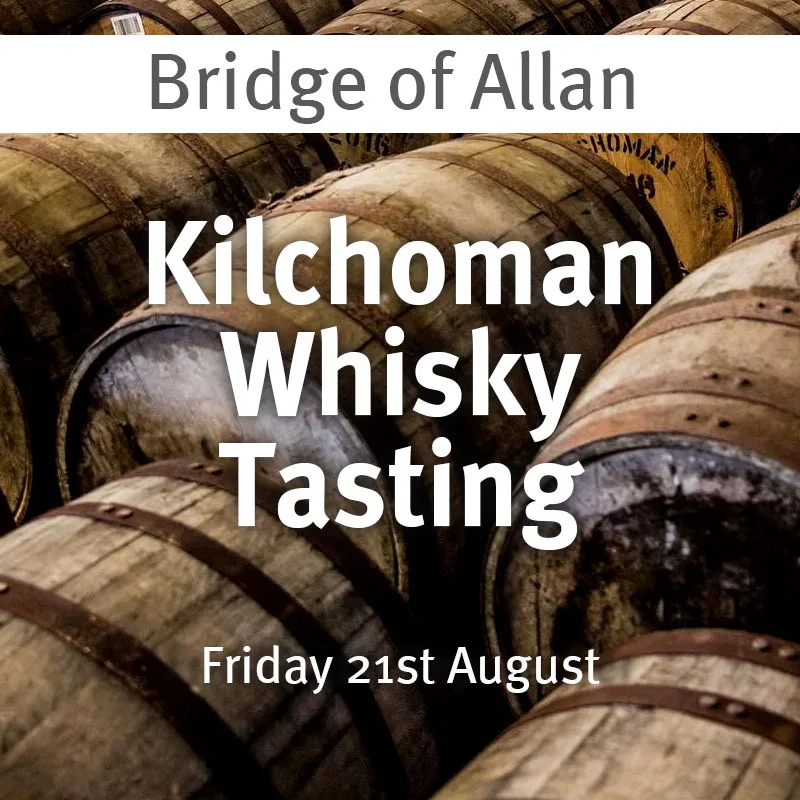 WoodWinters Kilchoman Whisky Tasting – Bridge of Allan – Friday 21st August – 7pm